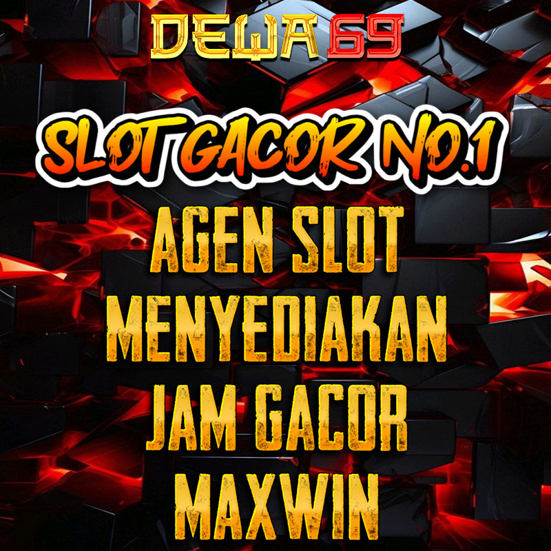 DEWA69 : Situs Judi Online Slot Mudah Maxwin Setiap Hari